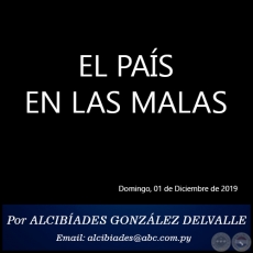 EL PAS EN LAS MALAS - Por ALCIBADES GONZLEZ DELVALLE - Domingo, 01 de Diciembre de 2019